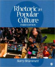 Title: Rhetoric in Popular Culture / Edition 3, Author: Barry S. Brummett