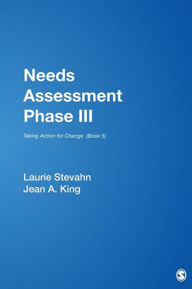 Needs Assessment Phase III: Taking Action for Change (Needs Assessment Series #5) / Edition 1