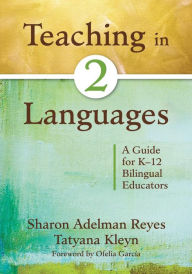 Title: Teaching in Two Languages: A Guide for K-12 Bilingual Educators, Author: Sharon Adelman Reyes