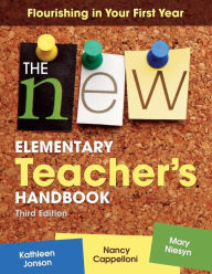 Title: The New Elementary Teacher's Handbook: Flourishing in Your First Year / Edition 3, Author: Kathleen F. Jonson