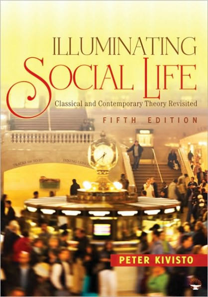 Illuminating Social Life: Classical and Contemporary Theory Revisited / Edition 5