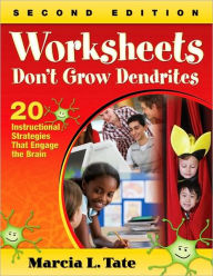 Title: Worksheets Don't Grow Dendrites: 20 Instructional Strategies That Engage the Brain / Edition 2, Author: Marcia L. Tate