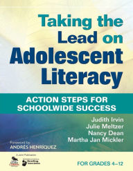 Title: Taking the Lead on Adolescent Literacy: Action Steps for Schoolwide Success / Edition 1, Author: Judith L. Irvin