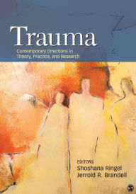 Title: Trauma: Contemporary Directions in Theory, Practice, and Research / Edition 1, Author: Shoshana S. Ringel