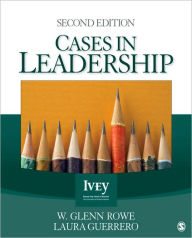 Title: Cases in Leadership / Edition 2, Author: W. Glenn Rowe