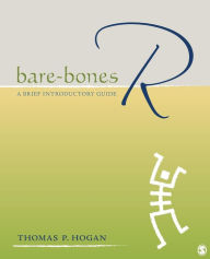 Title: Bare-bones R: A Brief Introductory Guide / Edition 1, Author: Thomas P. Hogan