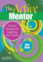The Active Mentor: Practical Strategies for Supporting New Teachers / Edition 1
