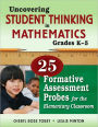 Uncovering Student Thinking in Mathematics, Grades K-5: 25 Formative Assessment Probes for the Elementary Classroom / Edition 1