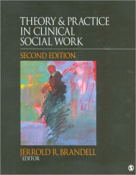 Title: Theory & Practice in Clinical Social Work / Edition 2, Author: Jerrold R. Brandell