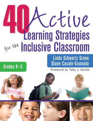 Title: 40 Active Learning Strategies for the Inclusive Classroom, Grades K-5 / Edition 1, Author: Linda S. Green