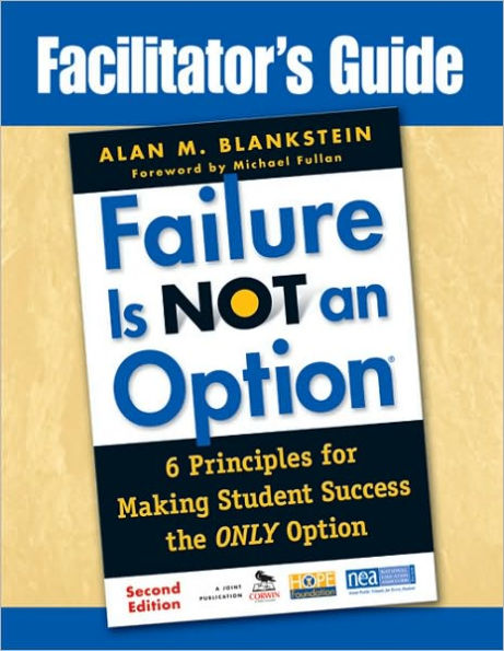 Facilitator's Guide to Failure Is Not an Option®: 6 Principles for Making Student Success the ONLY Option / Edition 2