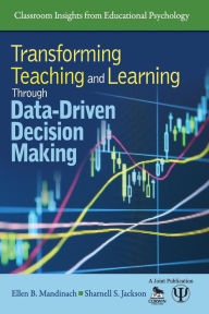 Title: Transforming Teaching and Learning Through Data-Driven Decision Making / Edition 1, Author: Ellen B. Mandinach