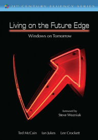 Title: Living on the Future Edge: Windows on Tomorrow / Edition 1, Author: Ted McCain