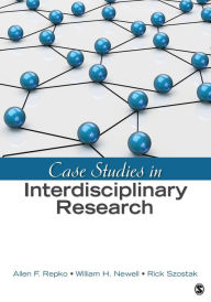 Title: Case Studies in Interdisciplinary Research / Edition 1, Author: Allen F. Repko