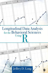 Title: Longitudinal Data Analysis for the Behavioral Sciences Using R / Edition 1, Author: Jeffrey D. Long