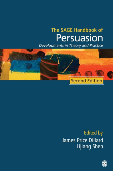 The SAGE Handbook of Persuasion: Developments in Theory and Practice / Edition 2