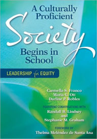 Title: A Culturally Proficient Society Begins in School: Leadership for Equity / Edition 1, Author: Carmella S. Franco