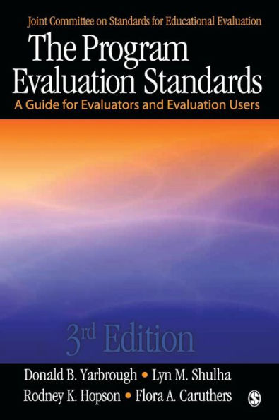 The Program Evaluation Standards: A Guide for Evaluators and Evaluation Users / Edition 3