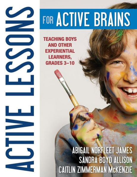 Active Lessons for Brains: Teaching Boys and Other Experiential Learners, Grades 3-10