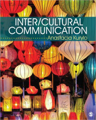 Title: Inter/Cultural Communication: Representation and Construction of Culture / Edition 1, Author: Anastacia Kurylo