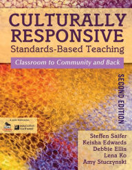 Title: Culturally Responsive Standards-Based Teaching: Classroom to Community and Back / Edition 2, Author: Steffen Saifer