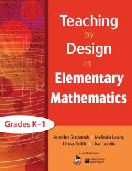 Title: Teaching by Design in Elementary Mathematics, Grades K-1 / Edition 1, Author: Jennifer Stepanek