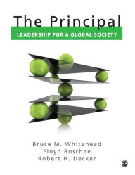 Title: The Principal: Leadership for a Global Society / Edition 1, Author: Bruce M. Whitehead