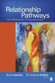 Title: Relationship Pathways: From Adolescence to Young Adulthood / Edition 1, Author: Brett P. Laursen