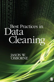 Title: Best Practices in Data Cleaning: A Complete Guide to Everything You Need to Do Before and after Collecting Your Data, Author: Jason W. Osborne