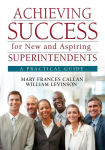 Alternative view 1 of Achieving Success for New and Aspiring Superintendents: A Practical Guide / Edition 1