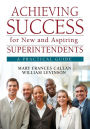 Achieving Success for New and Aspiring Superintendents: A Practical Guide / Edition 1