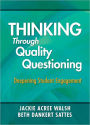 Thinking Through Quality Questioning: Deepening Student Engagement