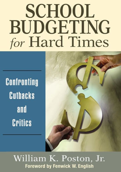 School Budgeting for Hard Times: Confronting Cutbacks and Critics / Edition 1