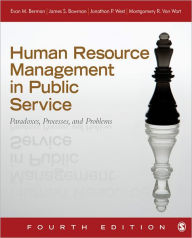 Title: Human Resource Management in Public Service: Paradoxes, Processes, and Problems / Edition 4, Author: Evan M. (Michael) Berman