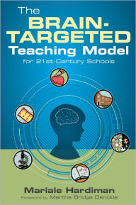 Title: The Brain-Targeted Teaching Model for 21st-Century Schools / Edition 1, Author: Mariale M. Hardiman