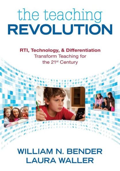 The Teaching Revolution: RTI, Technology, and Differentiation Transform Teaching for the 21st Century / Edition 1