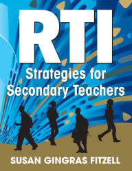 Title: RTI Strategies for Secondary Teachers / Edition 1, Author: Susan A. Gingras Fitzell