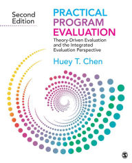 Title: Practical Program Evaluation: Theory-Driven Evaluation and the Integrated Evaluation Perspective, Author: Huey T. (Tsyh) Chen