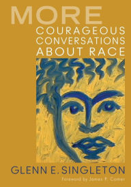 Title: More Courageous Conversations about Race, Author: Glenn E. Singleton