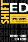 Shift Ed: A Call to Action for Transforming K-12 Education / Edition 1
