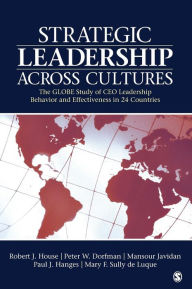 Title: Strategic Leadership Across Cultures: GLOBE Study of CEO Leadership Behavior and Effectiveness in 24 Countries / Edition 1, Author: Robert J. House