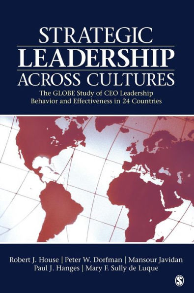 Strategic Leadership Across Cultures: GLOBE Study of CEO Leadership Behavior and Effectiveness in 24 Countries / Edition 1