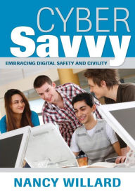 Title: Cyber Savvy: Embracing Digital Safety and Civility, Author: Nancy E. Willard