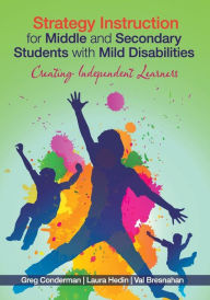 Title: Strategy Instruction for Middle and Secondary Students with Mild Disabilities: Creating Independent Learners / Edition 1, Author: Gregory J. Conderman
