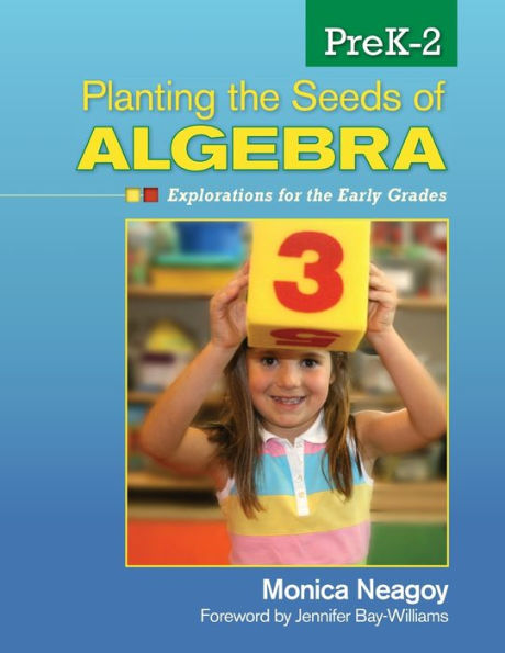 Planting the Seeds of Algebra, PreK-2: Explorations for the Early Grades / Edition 1