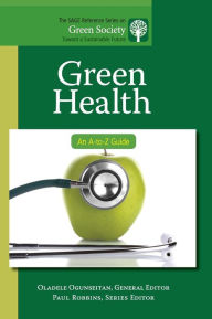 Title: Green Health: An A-to-Z Guide, Author: Oladele Ogunseitan