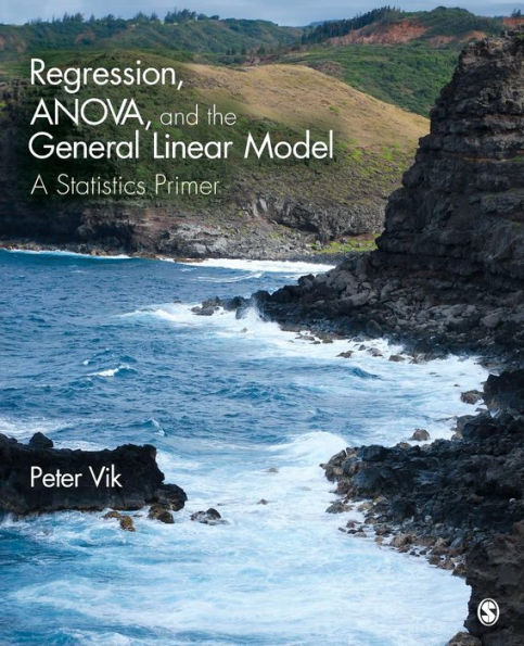 Regression, ANOVA, and the General Linear Model: A Statistics Primer / Edition 1