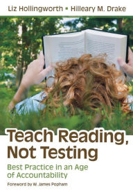 Title: Teach Reading, Not Testing: Best Practice in an Age of Accountability / Edition 1, Author: Liz Hollingworth