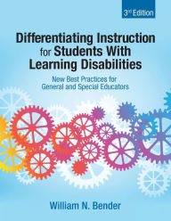 Title: Differentiating Instruction for Students With Learning Disabilities: New Best Practices for General and Special Educators / Edition 3, Author: William N. Bender
