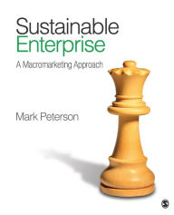 Title: Sustainable Enterprise: A Macromarketing Approach, Author: Mark Peterson